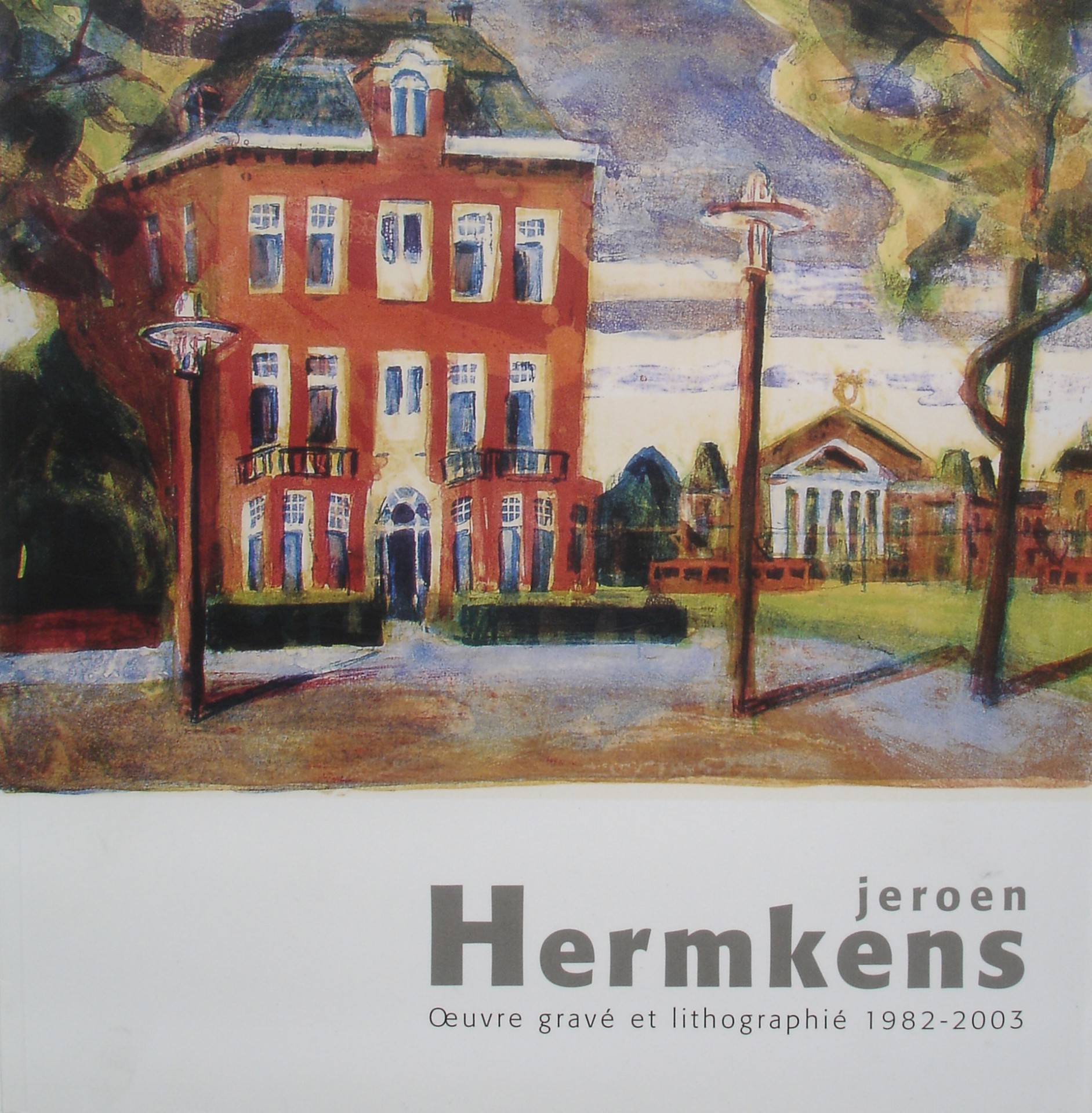 'Jeroen Hermkens-Oeuvre Grave Et Lithographie 1982-2003'